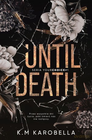 Until death. Your choice (Tom 1) - K.M KaroBella [KSIĄŻKA]