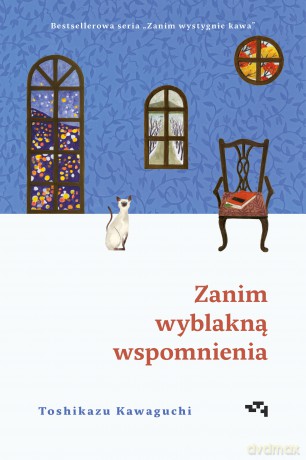 Zanim wystygnie kawa. Zanim wyblakną wspomnienia - Toshikazu Kawaguchi [KSIĄŻKA]