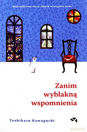 Zanim wystygnie kawa. Zanim wyblakną wspomnienia - Toshikazu Kawaguchi [KSIĄŻKA]