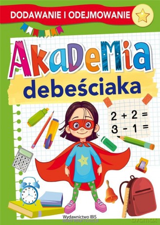 Akademia debeściaka. Dodawanie i odejmowanie [KSIĄŻKA]
