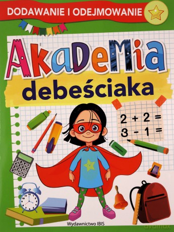 Akademia debeściaka. Dodawanie i odejmowanie [KSIĄŻKA]