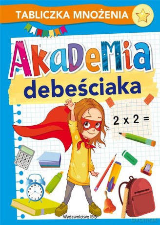 Akademia debeściaka. Tabliczka mnożenia [KSIĄŻKA]
