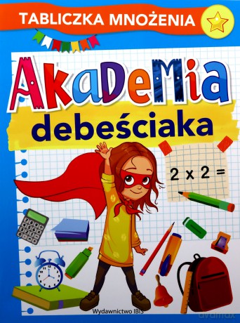 Akademia debeściaka. Tabliczka mnożenia [KSIĄŻKA]