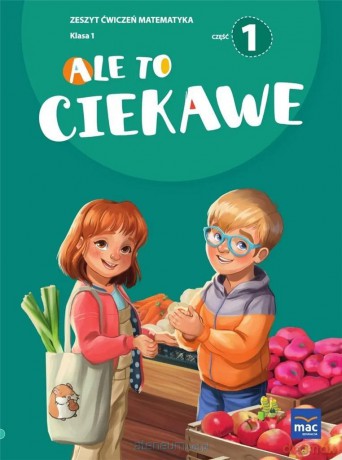Ale to ciekawe SP1 ćwiczenie Matematyka cz.1 + zakładka - Beata Skrzypiec, Jolanta Okuniewska, Sabina Piłat [KSIĄŻKA]