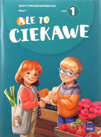 Ale to ciekawe SP1 ćwiczenie Matematyka cz.1 + zakładka - Beata Skrzypiec, Jolanta Okuniewska, Sabina Piłat [KSIĄŻKA]