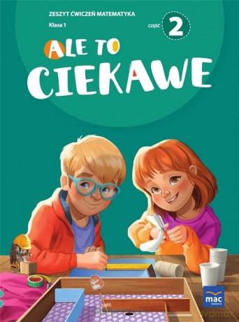 Ale to ciekawe SP1 ćwiczenie Matematyka cz.2 + zakładka - Beata Skrzypiec, Jolanta Okuniewska, Sabina Piłat [KSIĄŻKA]