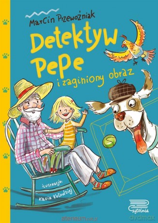 Detektyw Pepe i zaginiony obraz (Tom 1) - Marcin Przewoźniak, Kasia Kołodziej [KSIĄŻKA]