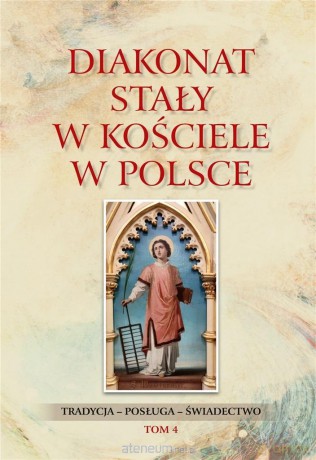 Diakonat stały w Kościele w Polsce (Tom 4) - Waldemar Rozynkowski [KSIĄŻKA]