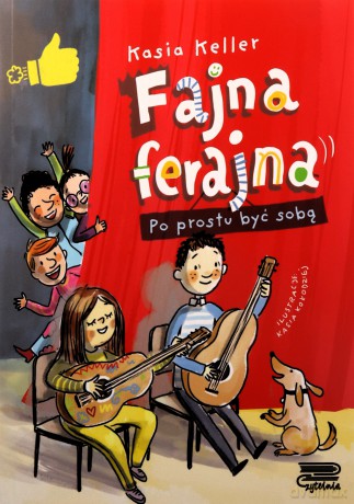 Fajna ferajna (Tom 1) Po prostu być sobą - Katarzyna Keller [KSIĄŻKA]