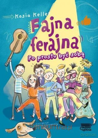 Fajna ferajna (Tom 1) Po prostu być sobą - Katarzyna Keller [KSIĄŻKA]