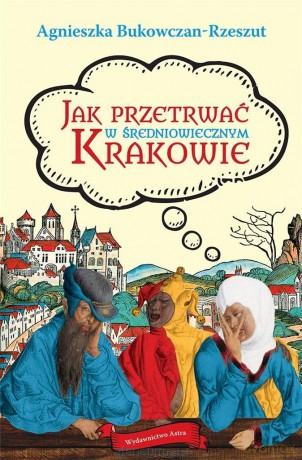 Jak przetrwać w średniowiecznym Krakowie [KSIĄŻKA]