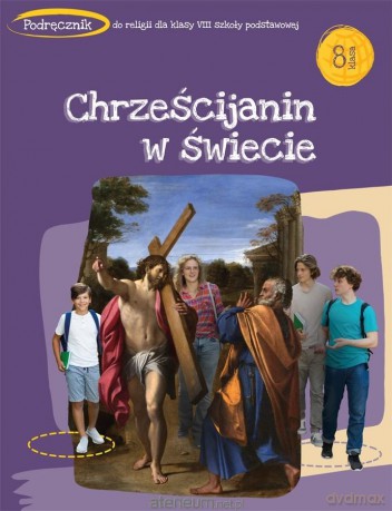 Katechizm SP 8 Chrześcijanin w świecie podręcznik - Tadeusz Panuś, Andrzej Kielian, Adam Berski [KSIĄŻKA]
