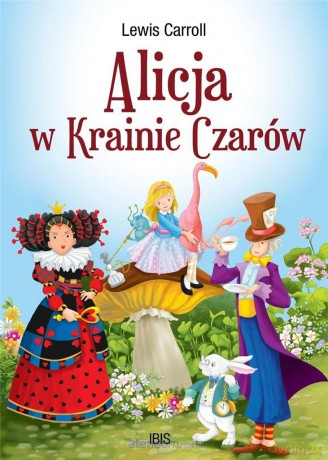 Klasyka bez opracowania. Alicja w Krainie Czarów - Lewis Carroll [KSIĄŻKA]