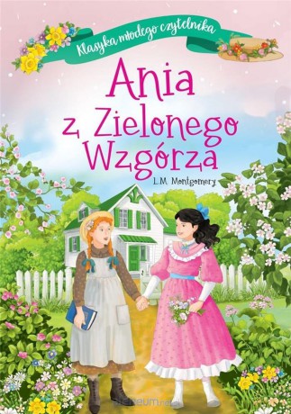 Klasyka młodego czytelnika. Ania z Zielonego... - Lucy M. Montgomery [KSIĄŻKA]