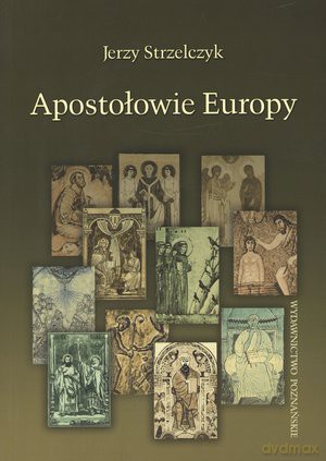 Apostołowie Europy - Jerzy Strzelczyk [KSIĄŻKA]