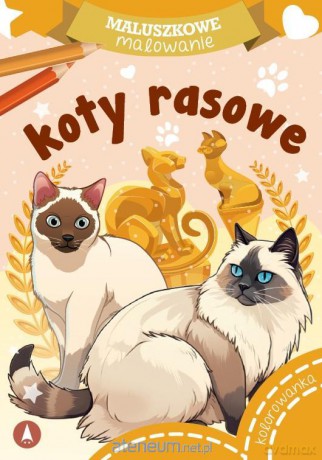 Maluszkowe malowanie. Koty rasowe [KSIĄŻKA]
