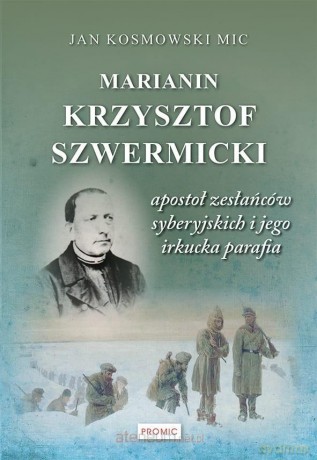 Marianin Krzysztof Szwermicki - apostoł - Jan Kosmowski [KSIĄŻKA]