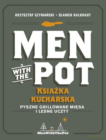 Men with the Pot: książka kucharska - Krzysztof Szymański, Sławek Kalkraut [KSIĄŻKA]
