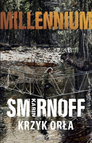Millennium (Tom 7) Krzyk orła - Karin Smirnoff, Inga Sawicka [KSIĄŻKA]
