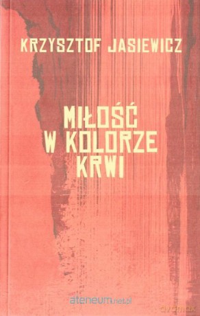 Miłość w kolorze krwi - Krzysztof Jasiewicz [KSIĄŻKA]