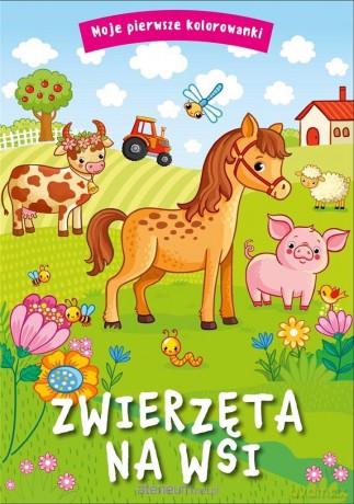 Moje pierwsze kolorowanki. Zwierzęta na wsi [KSIĄŻKA]