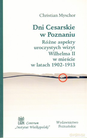 Dni cesarskie w Poznaniu - Christian Myschor [KSIĄŻKA]