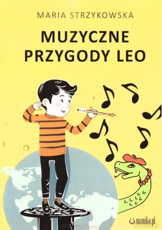 Muzyczne przygody Leo - Maria Strzykowska [KSIĄŻKA]
