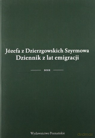 Dziennik z lat emigracji - Józefa z Dzierzgowskich Szyrmowa[KSIĄŻKA]