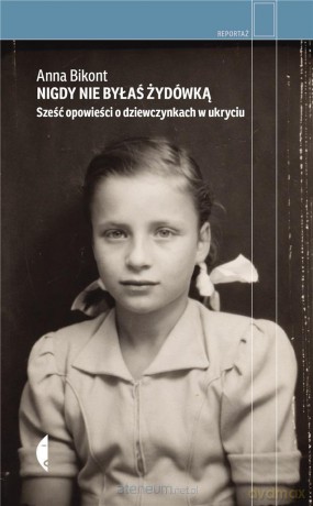 Nigdy nie byłaś Żydówką - Anna Bikont [KSIĄŻKA]