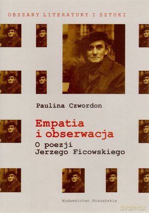 Empatia i obserwacja. O poezji Jerzego Ficowskiego - Paulina Czwordon KSIĄŻKA]