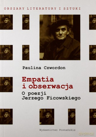 Empatia i obserwacja. O poezji Jerzego Ficowskiego - Paulina Czwordon KSIĄŻKA]