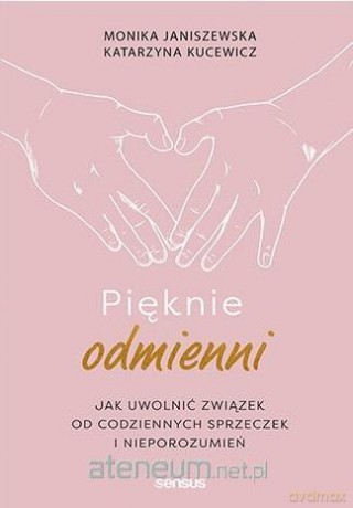 Pięknie odmienni. Jak uwolnić związek od... - Monika Janiszewska, Katarzyna Kucewicz [KSIĄŻKA]