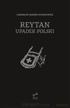 Reytan. Upadek Polski - Jarosław Marek Rymkiewicz [KSIĄŻKA]