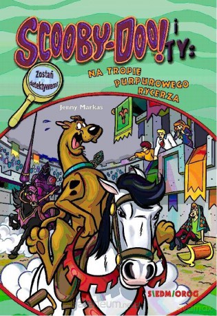 Scooby-Doo! i Ty Na tropie Purpurowego Rycerza (Tom 9) - Jenny Markas [KSIĄŻKA]