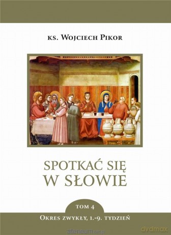 Spotkać się w Słowie (Tom 4) Okres zwykły 1-9 tydzień - Wojciech Pikor [KSIĄŻKA]