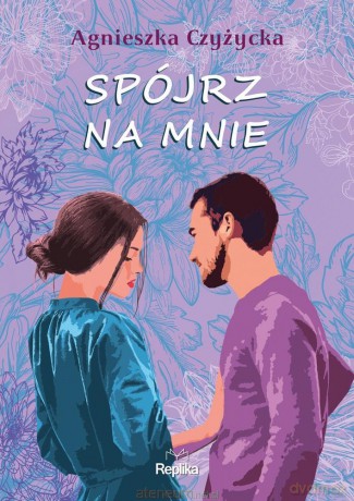 Spójrz na mnie - Agnieszka Czyżycka [KSIĄŻKA]