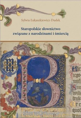 Staropolskie słownictwo związane z narodzinami i śmiercią - Sylwia Łukaszkiewicz-Dudek [KSIĄŻKA]
