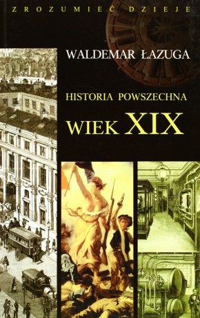 Historia powsz. Wiek XIX [KSIĄŻKA]