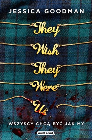 They Wish They Were Us. Wszyscy chcą być jak my - Jessica Goodman, Miłosz Urban [KSIĄŻKA]