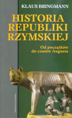 Historia Republiki Rzymskiej. Od początków do czasów Augusta - Klaus Bringmann [KSIĄŻKA]