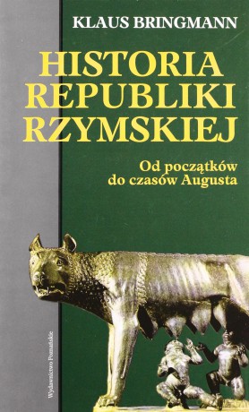 Historia Republiki Rzymskiej. Od początków do czasów Augusta - Klaus Bringmann [KSIĄŻKA]