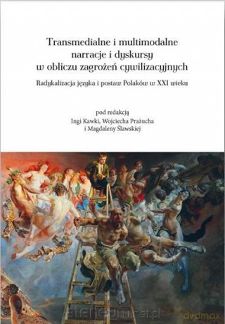 Transmedialne i multimodalne narracje i dyskursy.. - Inga Kawka, Wojciech Prażucha, Magdalena Ślawska [KSIĄŻKA]