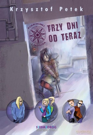Trzy dni od teraz - Krzysztof Petek [KSIĄŻKA]