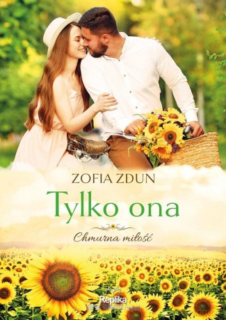 Tylko ona. Chmurna miłość - Zofia Zdun [KSIĄŻKA]