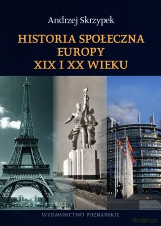 Historia społeczna Europy XIX i XX w. [KSIĄŻKA]