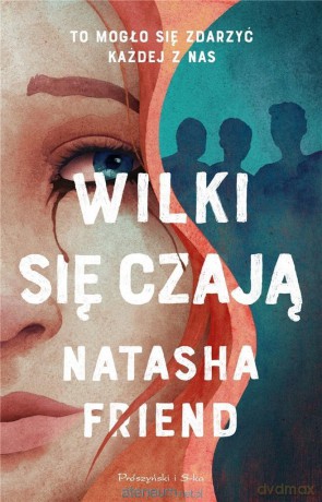 Wilki się czają - Natasha Friend [KSIĄŻKA]