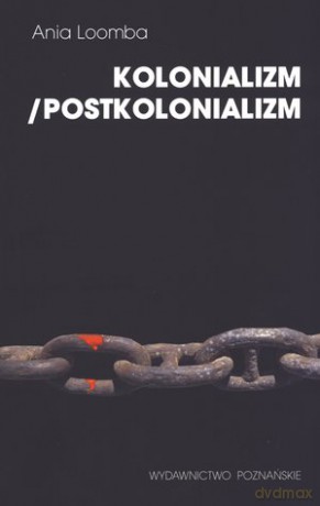 Kolonializm/Postkolonializm - Ania Loomba [KSIĄŻKA]