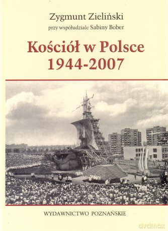 Kościół w Polsce 1944-2007 - Zygmunt Zieliński [KSIĄŻKA]