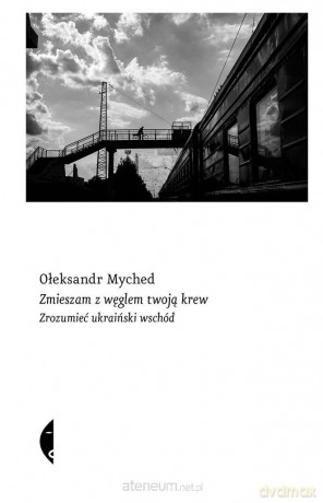 Zmieszam z węglem twoją krew - Ołeksandr Myched, Michał Petryk [KSIĄŻKA]