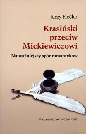 Krasiński przeciw Mickiewiczowi. Najważniejszy spór romantyków - Jerzy Fiećko [KSIĄŻKA]